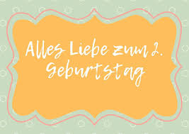 35 Gluckwunsche Zum 2 Geburtstag Spruche Gedichte Zitate 2021