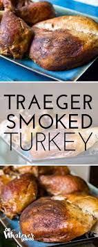 Traeger Smoked Turkey Is Going To Quickly Become Your New Favorite Turkey Method Put Away The Traeger Smoked Turkey Smoked Food Recipes Smoked Turkey Recipes