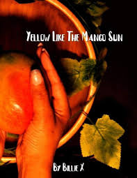 Mango (mangifera indica) originated in india and the country is home to more than 100 varieties of the fruit. Yellow Like The Mango Sun X Billie 9781071200254 Amazon Com Books