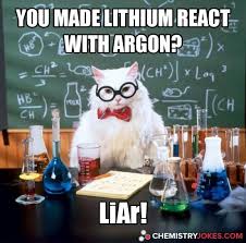 You Made Lithium React With Argon Chemistry Cat Nerdy Jokes Chemistry Humor