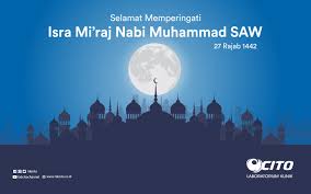 The isra' or israa and mi'raj or miraj refer to two portions of one of muhammad's most extraordinary miracles, the night journey and ascension. Selamat Memperingati Isra Mi Raj Nabi Muhammad 27 Rajab 1442 Laboratorium Klinik Cito