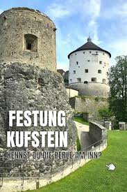 Neben einem hologramm, einem sprechenden gemälde und. Festung Kufstein Top Sehenswurdigkeit In Tirol