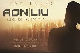 Christopher charles lloyd (born april 30, 1982), better known by his stage name lloyd banks, is an american rapper. Lloyd Banks All Or Nothing Live It Up Mixtape Is Available For Streaming