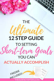An Ultimate Guide To Short Term Goals You Can Actually Achieve The Olden Chapters Short Term Goals Goal List Term