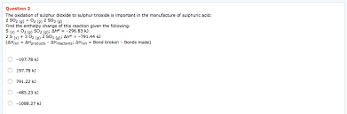 Solved Question2 The Oxidation Of Sulphur Dioxide To Sulp Chegg Com
