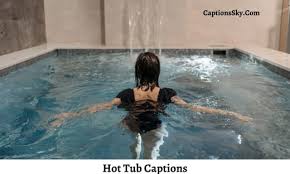 289 Hot Tub Captions Funny Hot Tub Quotes 2021