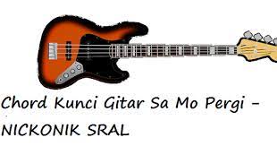 Chordify is your #1 platform for chords. Chord Kunci Gitar Sa Mo Pergi Nickoniksral Calonpintar Com