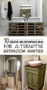 10 Creative And Repurposed Ideas For Alternative Bathroom Vanities Bathroom Vanity Designs Diy Vanity Bathroom With Makeup Vanity