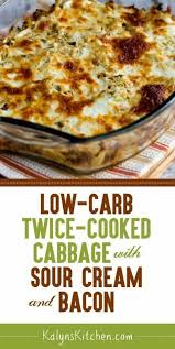 Twice Cooked Cabbage With Sour Cream And Bacon Video Kalyn S Kitchen Recipe Keto Cabbage Recipe Cooked Cabbage Low Carb Side Dishes