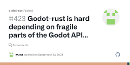 Godot-rust is hard depending on fragile parts of the Godot API and ...