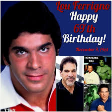 Happy birthday to Lou Ferrigno, born November 9, 1951, who played The  Incredible Hulk