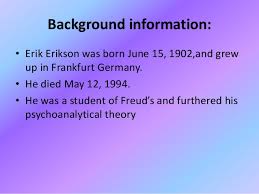 Erikson'un en fazla incelediği dönem ergenlik dönemidir. Erik Erikson Powerpoint