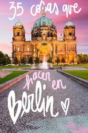 Las 35 Cosas Que Ver Y Hacer En Berlin Aqui Te Traemos Un Listado Con Lo Imprescindible Y Mas Importante De Berl Berlin Viaje Berlin Turismo Viajar A Alemania