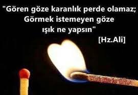 Goren Goze Karanlik Perde Olmaz Gormek Istemeyen Goze Isik Ne Yapsin Hz Ali Guzel Soz Ozlu Sozler Ilham Veren Sozler