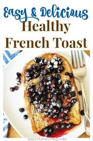 Easy Healthy French Toast Recipe Amee S Savory Dish Recipe Healthy French Toast Healthy French Toast Recipe Nutella Recipes Easy
