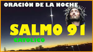 5no temerás el terror de la noche, ni la flecha que vuela de día, 6ni la pestilencia que anda en tinieblas, ni la destrucción que hace estragos. Salmo 91 Catolico Oracion De La Noche Youtube