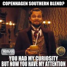 First You Had My Curiosity Now You Have My Attention Copenhagen Southern Blend Gym Humor Django Unchained Workout Memes