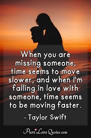 When You Are Missing Someone Time Seems To Move Slower And When I M Falling Purelovequotes