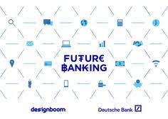 Deutsche Bank Future Banking Competition Bank Design Banking Deutsch