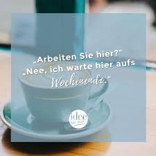 Arbeiten Sie Hier Nee Ich W Inspiration Des Tages Für Den