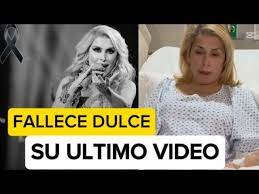 DULCE, su último video en el hospital lucho por su vida, Las causas de su  muerte, muy lamentable - YouTube