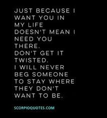 Pin By Heidi Taylor On Scorpio Love Begging Quotes Quotes Inspirational Quotes