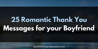 Thank you for giving me sweet dreams, the thought of you is always with me throughout the night. 55 Unique Loving Thank You Messages For A Special Boyfriend 2019