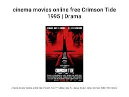 The bd's video and audio are decent, but nothing to write home of all the films ever made that involve submarines and some kind of military action crimson tide is. Cinema Movies Online Free Crimson Tide 1995 Drama