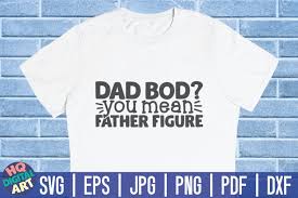 Download Dad Bod You Mean Father Figure Svg Father S Day Svg 516192 Cut Files Design Bundles