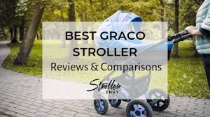 The Best Graco Stroller Reviews Comparisons