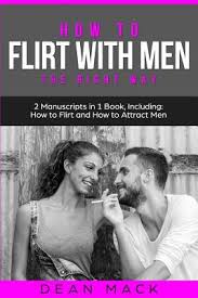 How to Flirt with Men: The Right Way - Bundle - The Only 2 Books You Need  to Master Flirting with Men, Attracting Men and Seducing a Man Toda (Social  Skills #13) (Paperback) | Barrett Bookstore