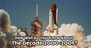 Many were content with the life they lived and items they had, while others were attempting to construct boats to. How Well Do You Know About The Decade 2000 2009 Quizpug
