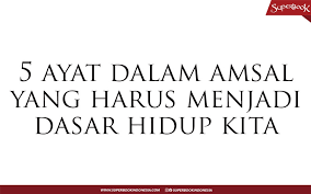 Dalam posting kali ini akan di sampaikan kumpulan kata mutiara tersebut buat anda. 5 Ayat Dalam Amsal Yang Harus Menjadi Dasar Hidup Kita