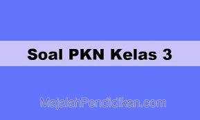 Contoh Soal Uas Pkn Kelas 3 Sd Mi 2021 Dan Pembahasnnya