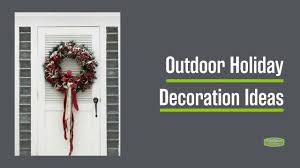 Holidays are the most special time of the year and you can make the mood more cheerful with the help of outdoor holiday decorations. 19 Outdoor Holiday Decoration Ideas Extra Space Storage