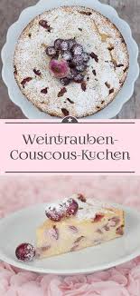 Weintrauben Couscous Kuchen Eine Kleine Prise Anna Rezept In 2020 Kuchen Couscous Weintrauben Rezept