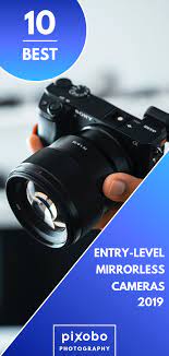 Best Entry Level Mirrorless Cameras In 2021 Best Camera For Photography Mirrorless Camera Dslr Photography Tips