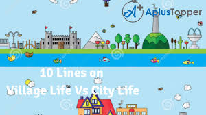 .﻿ enc 1101 city living vs. 10 Lines On Village Life Vs City Life For Students And Children In English A Plus Topper