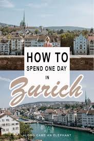 exploring switzerland s most exciting metropolis how to spend one day in zurich europe trip itinerary european travel european travel tips