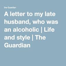 Check spelling or type a new query. A Letter To My Late Husband Who Was An Alcoholic Husband Quotes Marriage Lettering Letters To My Husband