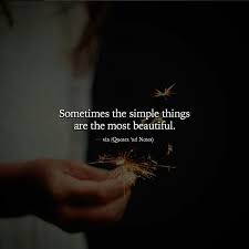 The Best And Most Beautiful Things In The World Meaning Sometimes The Simple Things Are The Most Beautiful Words Quotes Life Quotes Quotes