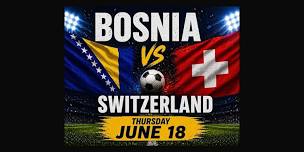 Bosnia vs Switzerland