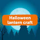 Halloween Lantern Craft event in Southampton