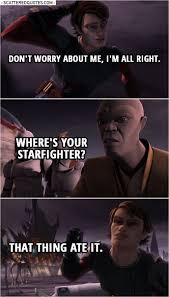 Quote From Star Wars The Clone Wars 2x18 Anakin Skywalker Don T Worry About Me I M All Right Mace Star Wars Quotes Star Wars Humor Funny Star Wars Memes