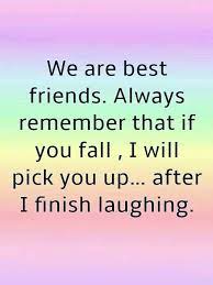May you have lots of friends that you forget or lose as you get older. Bff Short Best Friend Quotes Funny New Quotes