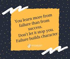 Optometric Insights You Learn More From Failure Than From Success Don T Let It Stop You Failure Builds Character Unknown Acceleratesuccess Optometricinsights Facebook