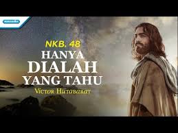 Lirik dan chord lagu sai anju ma au dari victor. Lirik Lagu Hanya Dialah Yang Tahu Victor Hutabarat Lagu Rohani