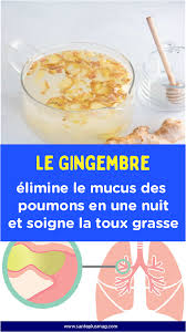 Le Gingembre Elimine Le Mucus Des Poumons En Une Nuit Et Soigne La Toux Grasse En 2020 Soigner La Toux Toux Grasse Aliments Bons Pour La Sante