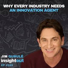 Why Every Industry Needs an Innovation Agent like Jim Gurulé