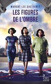 Les figures de l'ombre par margot lee shetterly. Les Figures De L Ombre Le Livre Qui A Inspire Le Film 3 Nominations Aux Oscars 2017 Harpercollins French Edition Ebook Shetterly Margot Lee Amazon De Kindle Shop